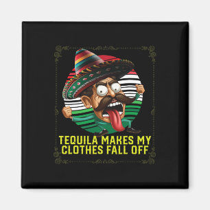 Imán Tequila Hace Que Mi Ropa Caiga De Tequil Alcohólic