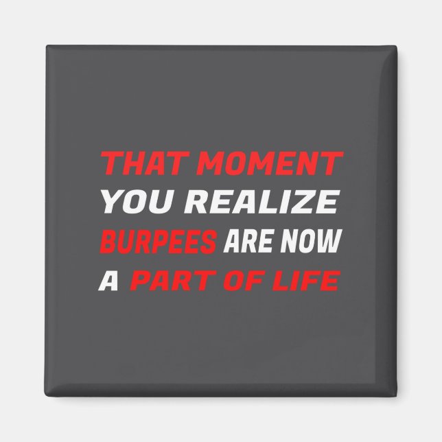 Imán That Moment You Realize Burpees Are A Part Of Life (Frente)