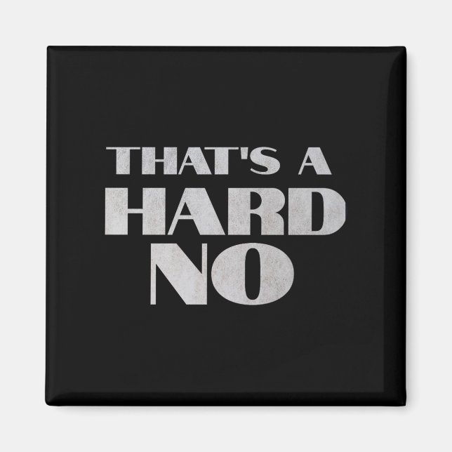 Imán That's A Hard No Premium  (Frente)