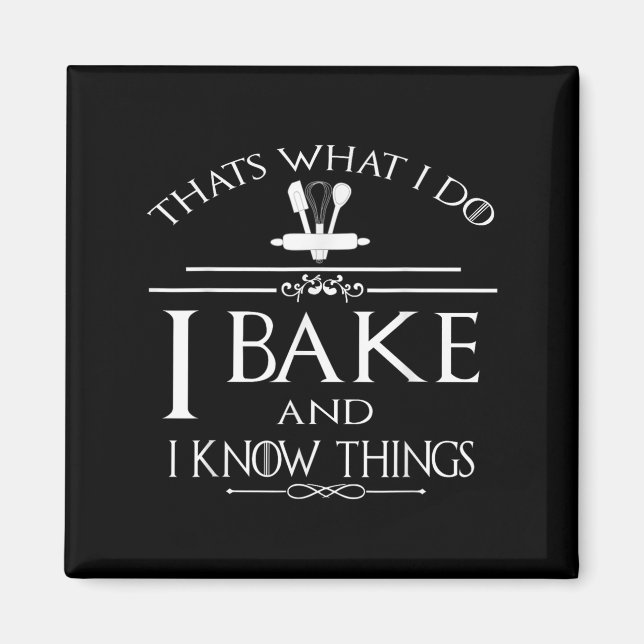 Imán Thats What I Do I Bake And I Know Things  (Frente)