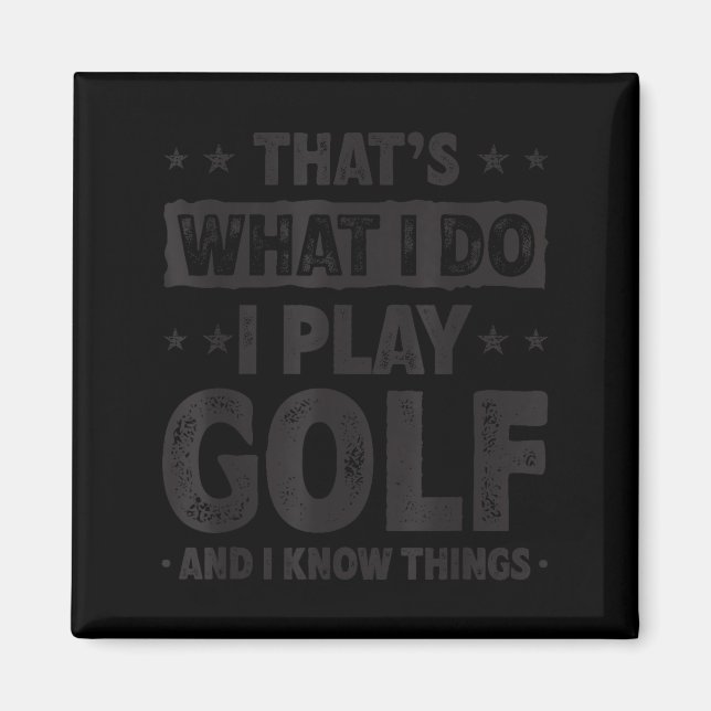 Imán That's What I Do I Play Golf Funny Golfer  (Frente)