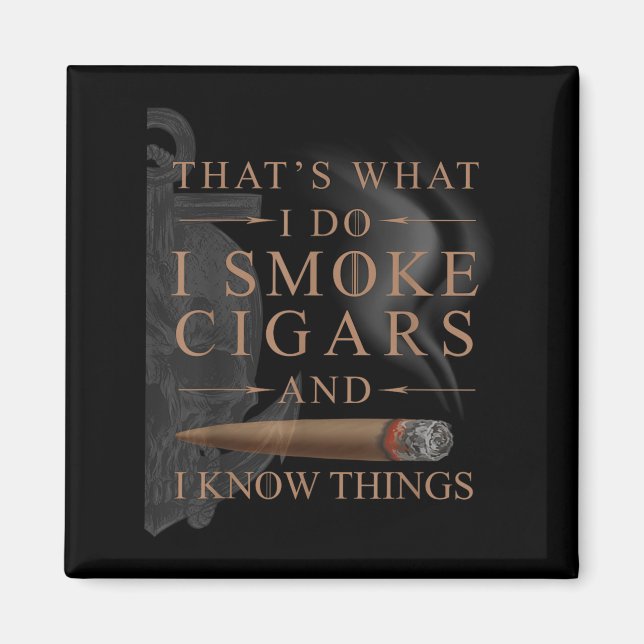 Imán That's What I Do I Smoke Cigars And I Know Things  (Frente)