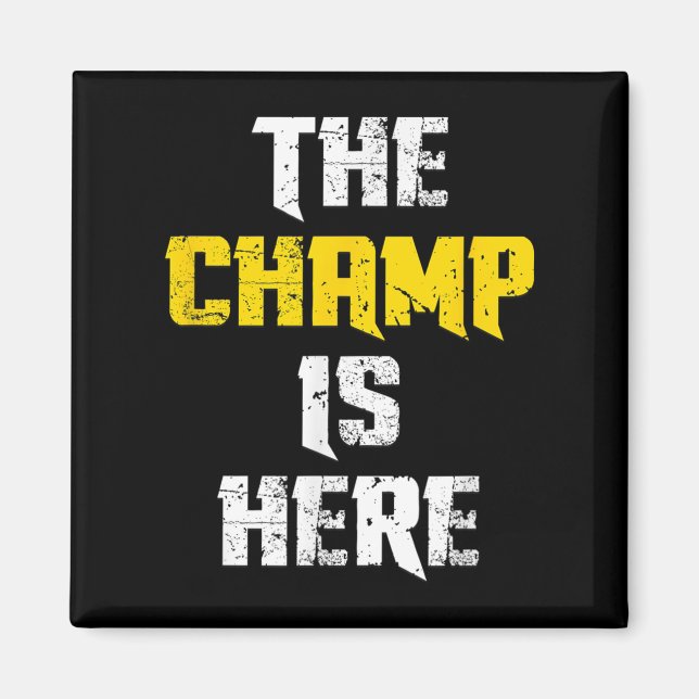 Imán The Champ Is Here Motivational Chamonship Chamon  (Frente)