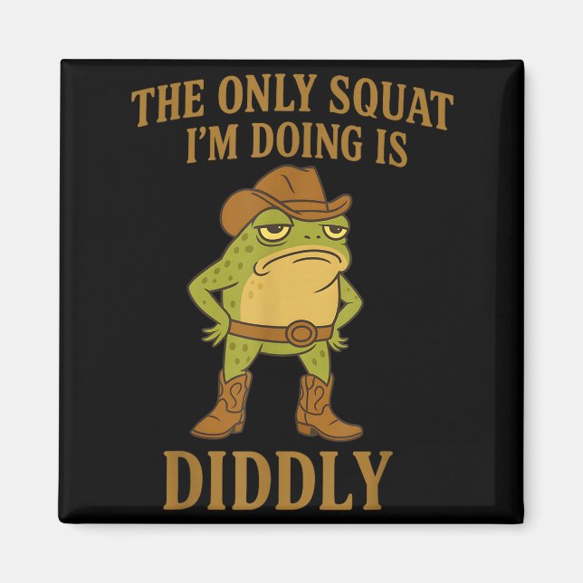 Imán The Only Squat I'm Doing Is Diddly Cowboy Frog Mem (Frente)