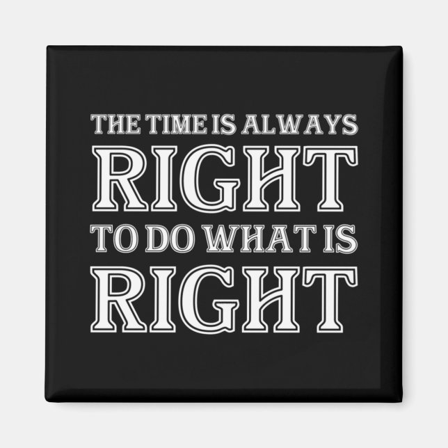 Imán The Time Is Always Right To Do What Is Right  (Frente)