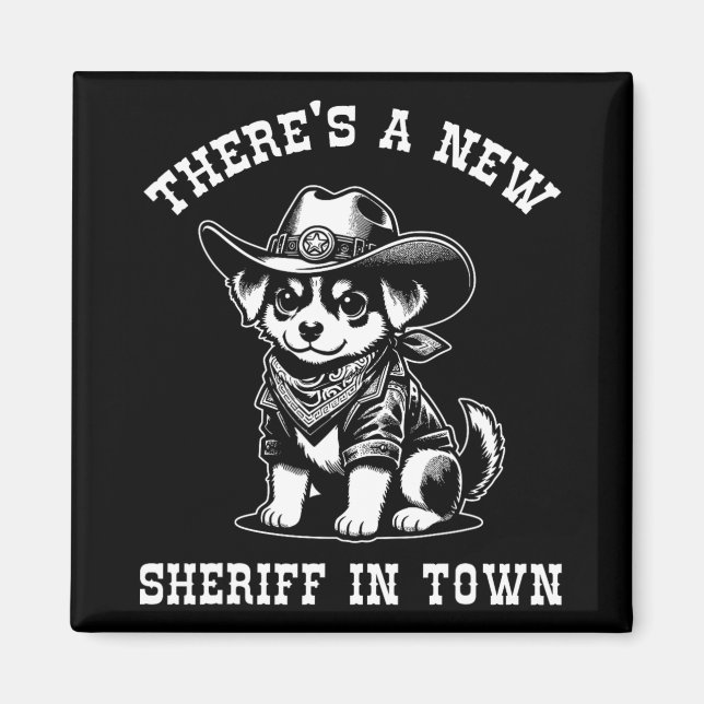 Imán There's A New Sheriff In Town Cowboy Dog Western F (Frente)