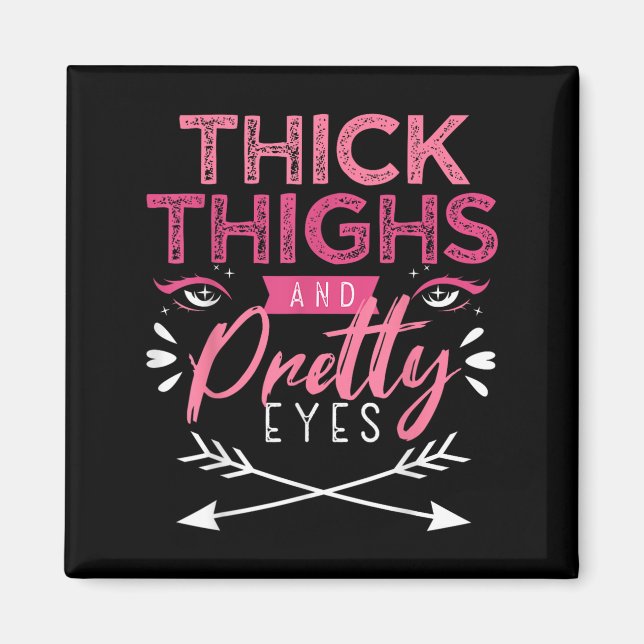 Imán Thick Thighs And Pretty Eyes Motivation Beautiful  (Frente)