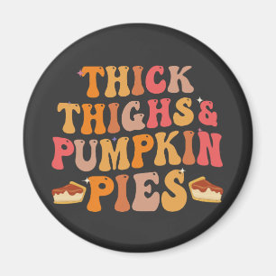 Imán Thick Thighs & Pumpkin Pies Graciosos Acción de Gr