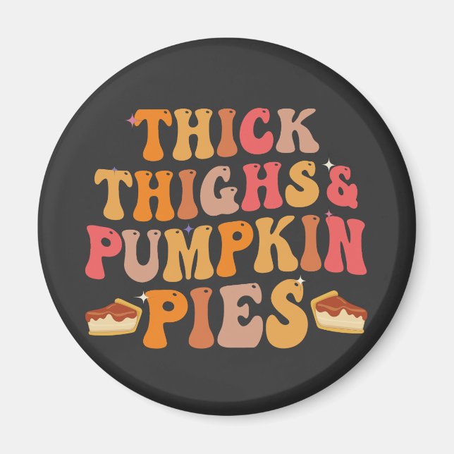 Imán Thick Thighs & Pumpkin Pies Graciosos Acción de Gr (Frente)