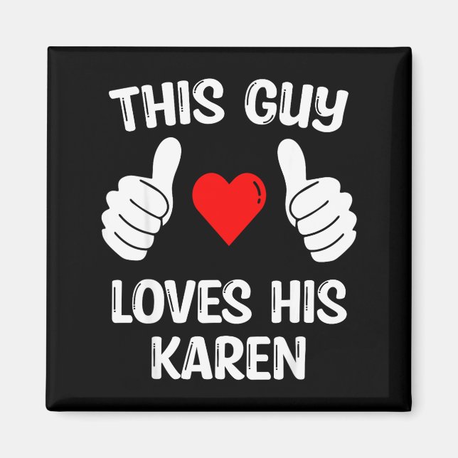 Imán This Guy Loves His Karen Girlfriend Wife Valentine (Frente)
