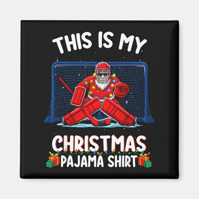 Imán This Is My Christmas Pajama Hockey Goalie Santa Sr (Frente)