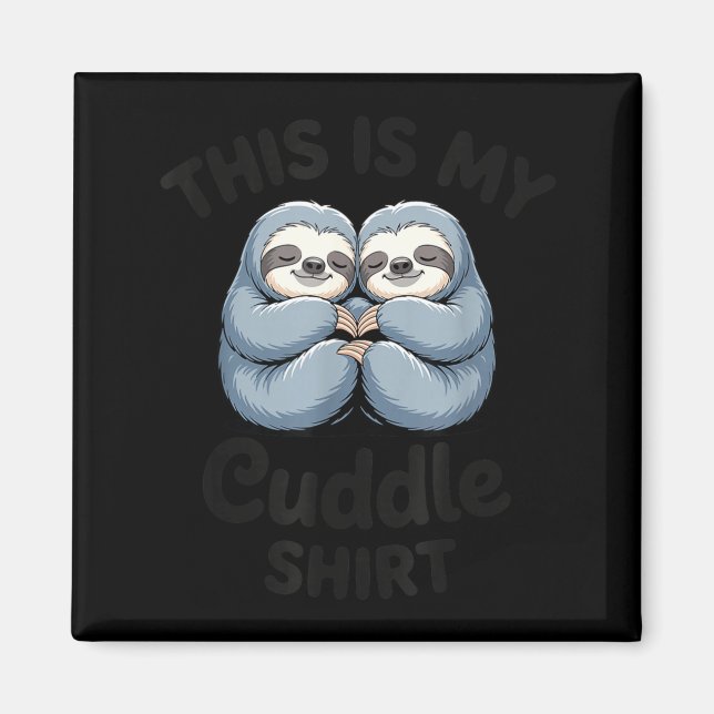 Imán This Is My Cuddle Shirt Cute Sloth Couple  (Frente)