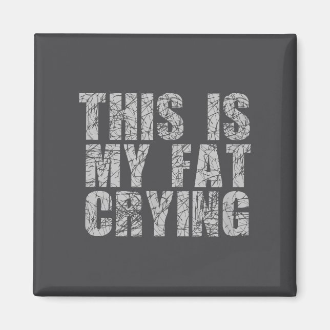 Imán This Is My Fat Crying - Funny Sarcastic Motivation (Frente)