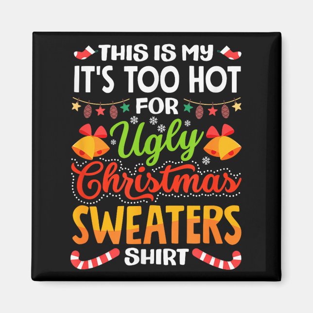 Imán This is My Its Too Hot for Ugly Christmas Sweaters (Frente)