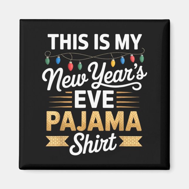Imán This Is My New New Year’s Eve Pajama Shirt Party T (Frente)