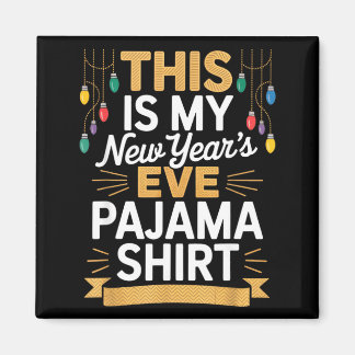 Imán This Is My New New Year’s Eve Pajama Shirt Party T