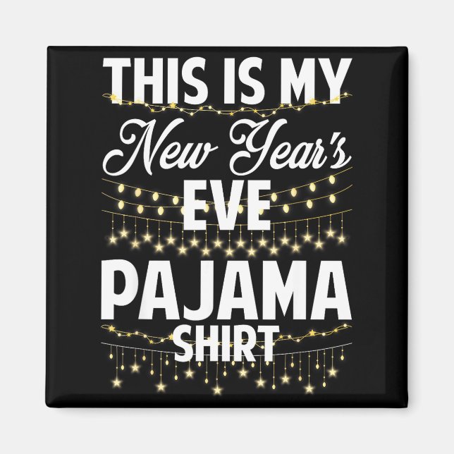 Imán This Is My New Years Eve Pajama Shirt Happy New Ye (Frente)