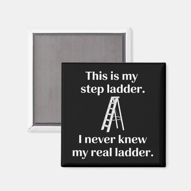 Imán This Is My Step ladder Sarcasm Laughs Funny Saying (Anverso/Reverso)