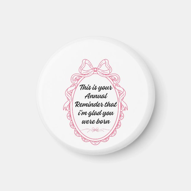 Imán This is your annual reminder that im glad you were (Frente)