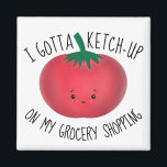 Imán Tiendas de comestibles de tomate ketchup<br><div class="desc">Tómate gracioso juego de palabras "Tengo que ponerme a punto en mi compra de comestibles"</div>