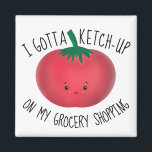 Imán Tiendas de comestibles de tomate ketchup<br><div class="desc">Tómate gracioso juego de palabras "Tengo que ponerme a punto en mi compra de comestibles"</div>