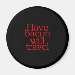 Imán ¿Tienen Bacon para viajar tipografía?
