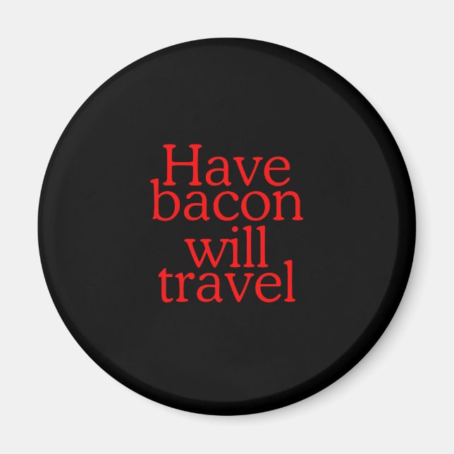 Imán ¿Tienen Bacon para viajar tipografía? (Frente)