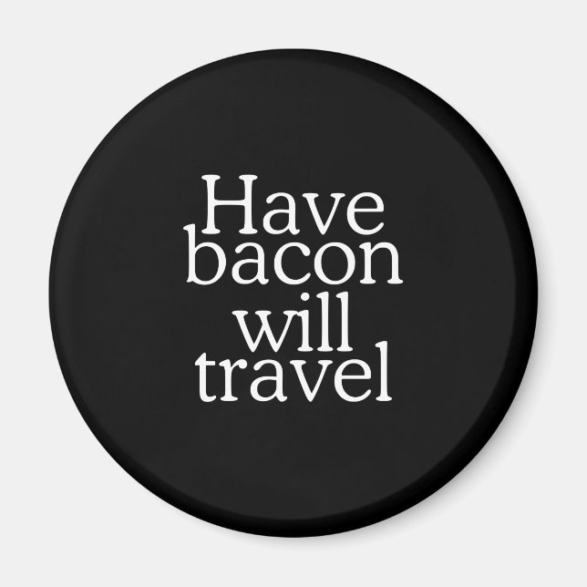 Imán ¿Tienen Bacon para viajar tipografía? (Frente)