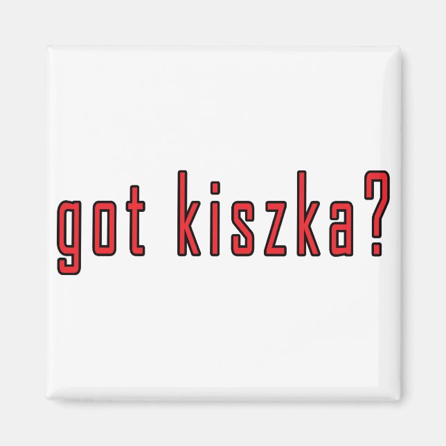 Imán ¿tienes a kiszka? (Frente)