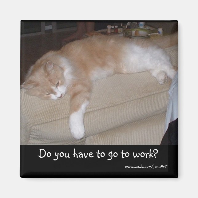 Imán ¿Tienes que ir a trabajar? (Frente)