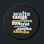 Imán Tipo de baile Waltz Tango Foxtrot Samba<br><div class="desc">Baile Waltz Tango Rumba Jive Foxtrot Samba Chacha. Un divertido diseño de baile para los amantes de la música. Guay y mercancías simples para bailarina profesional entrenada en todo tipo de bailes de salón. Perfecto para celebrar la actuación en el Día Nacional de la Danza. Regalo de Navidades y regalo...</div>