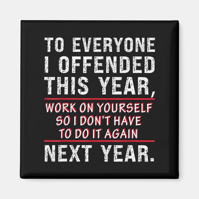 Imán To Everyone I Offended This Year Work On Yourself  (Frente)