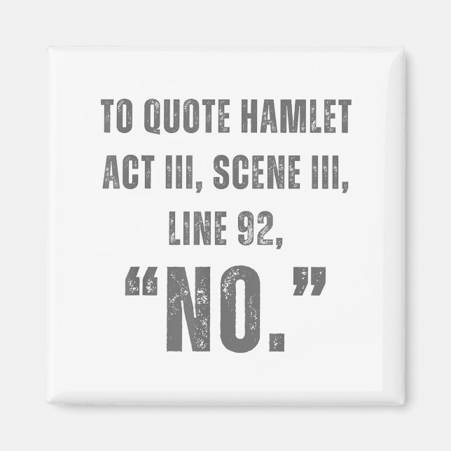 Imán To Quote Hamlet No - Funny Sarcastic Quote  (Frente)