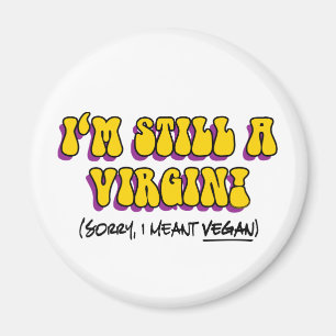 Imán Todavía una virgen - ¡Quise decir vegana! Divertid