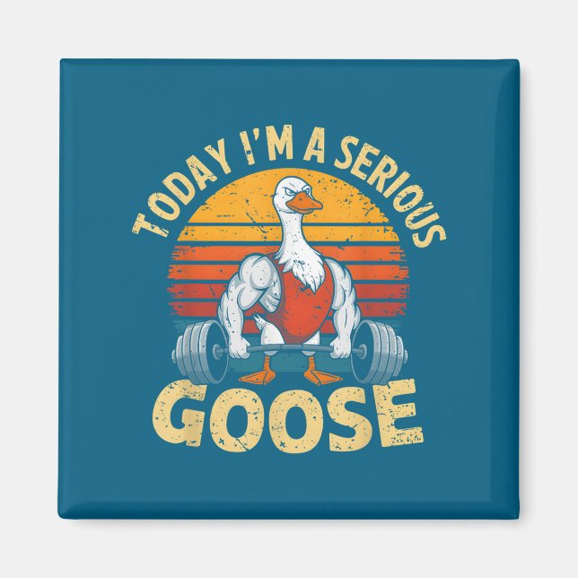 Imán Today I'm A Serious Goose Funny Gym Weightlifting  (Frente)