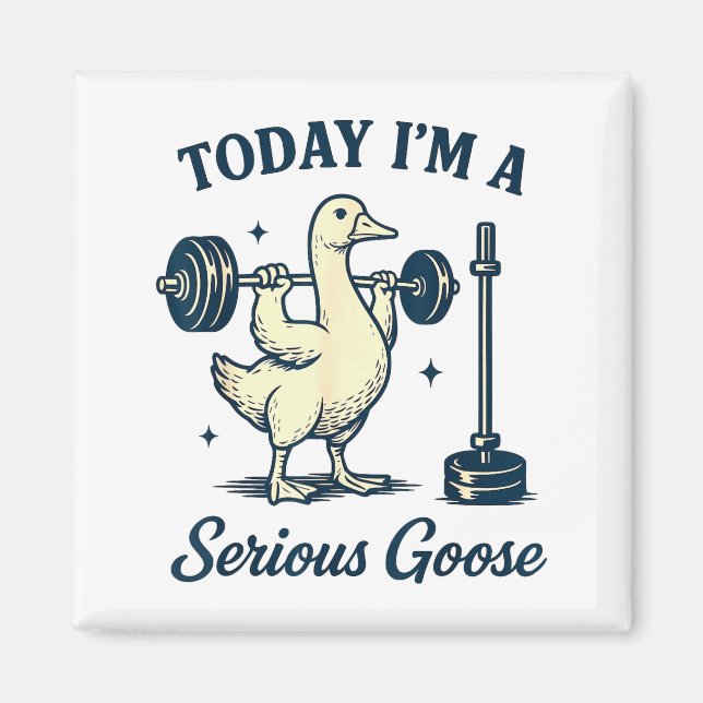Imán Today I'm A Serious Goose Funny Lifting Weights Gy (Frente)