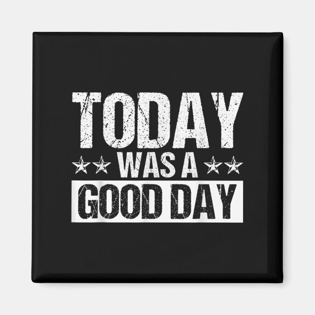 Imán Today Was A Good Day Motivational Insring Quote  (Frente)