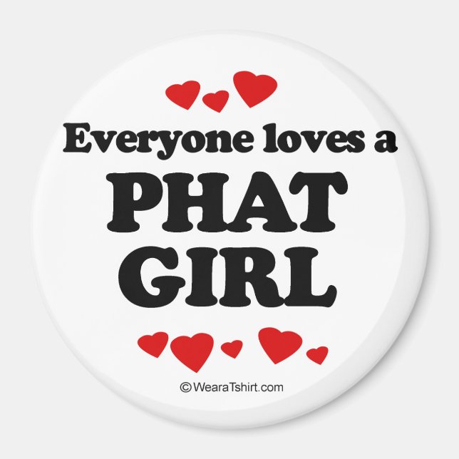 Imán Todo el mundo ama al chica Phat (Frente)