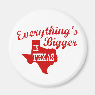 Imán Todo es más grande en Texas State Shape Magnet