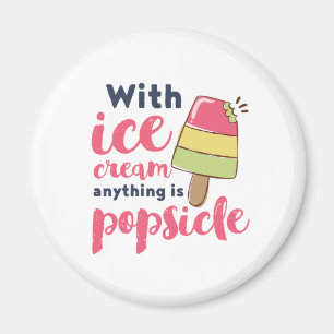 Imán Todo es Popsicle Funny Ice Cream Lover Puns