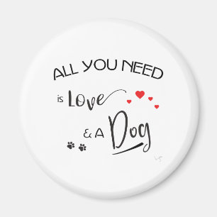 Imán ¡Todo lo que necesitas es amor y un perro! Diseño