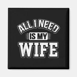 Imán Todo lo que necesito es mi esposa Esposo sarcástic