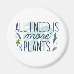 Imán Todo Lo Que Necesito Son Más Plantas