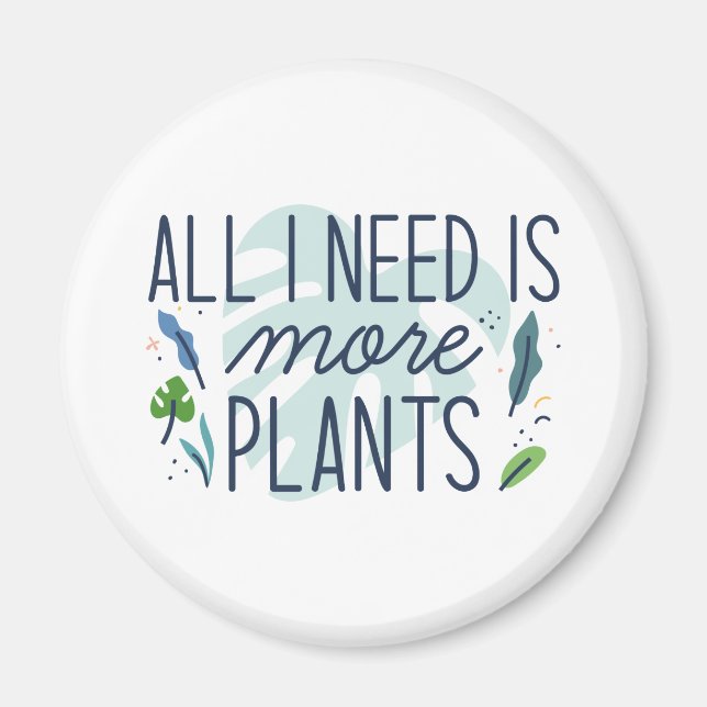 Imán Todo Lo Que Necesito Son Más Plantas (Frente)