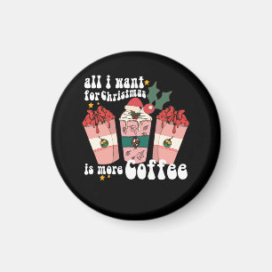 Imán Todo Lo Que Quiero Para Los Navidades Es Más Café