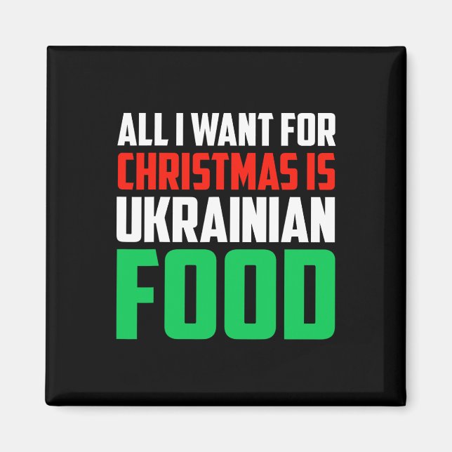 Imán Todo lo que quiero para Navidad es comida ucranian (Frente)