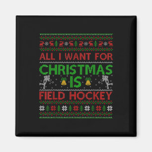 Imán Todo lo que quiero para Navidad es feo Field Hocke