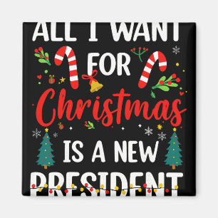 Imán Todo lo que quiero para Navidad es un nuevo presid