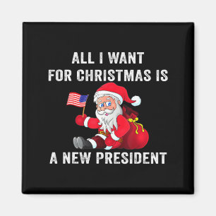 Imán Todo lo que quiero para Navidad es un nuevo presid