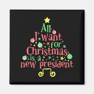 Imán Todo lo que quiero para Navidad es un nuevo presid